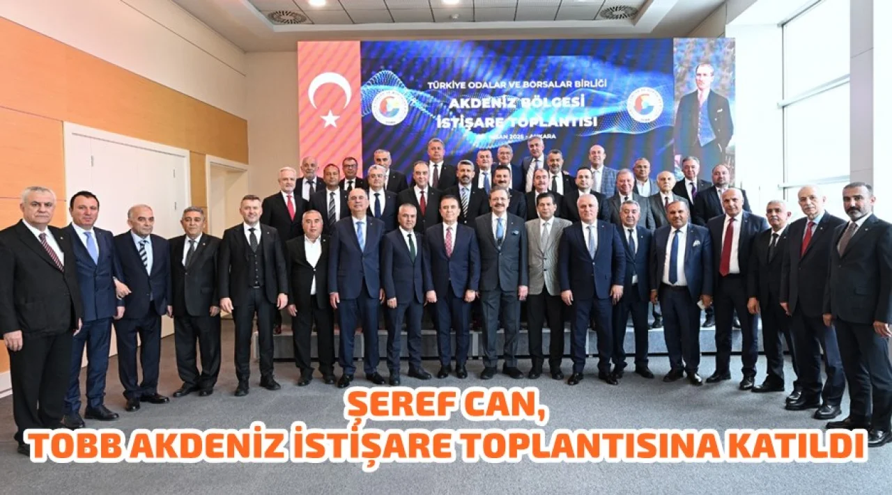 TOBB’da Akdeniz Bölgesi İstişare Toplantısı Gerçekleştirildi